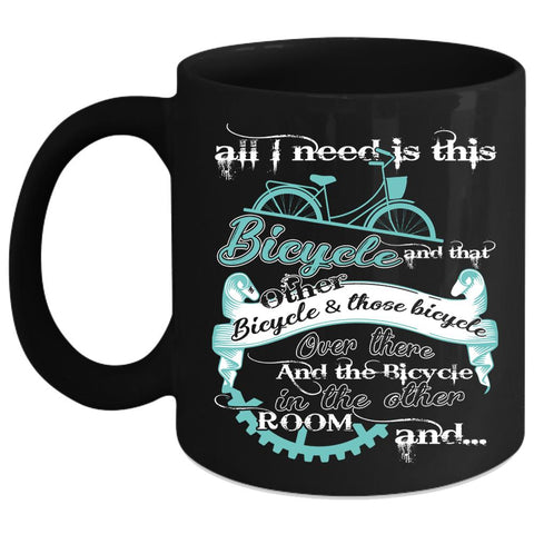 All I Need Is This Bicycle Coffee Mug, That Other Bicycle And Those Bicycle Coffee Cup