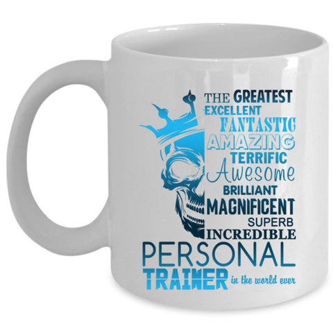 Awesome Coffee Mug, Personal Trainer In The World Ever Cup