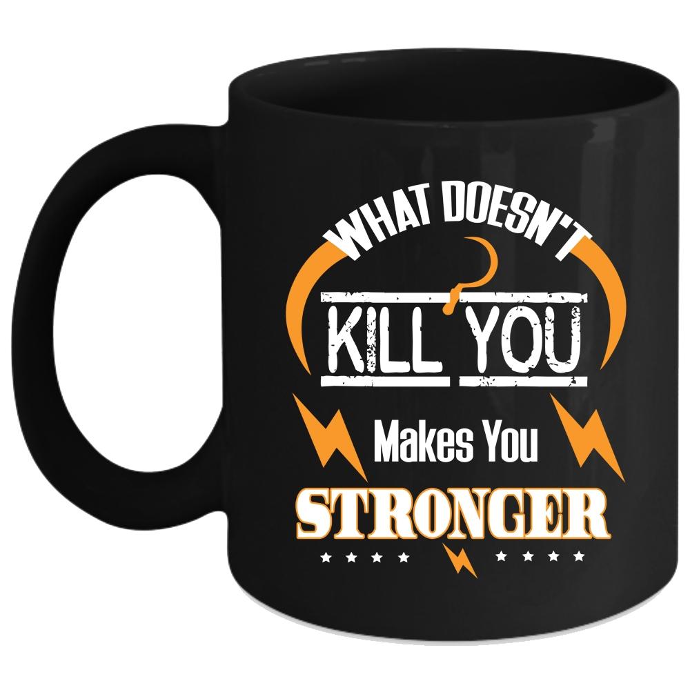 What Makes You Stronger Coffee Mug, Cool Friends Coffee Cup