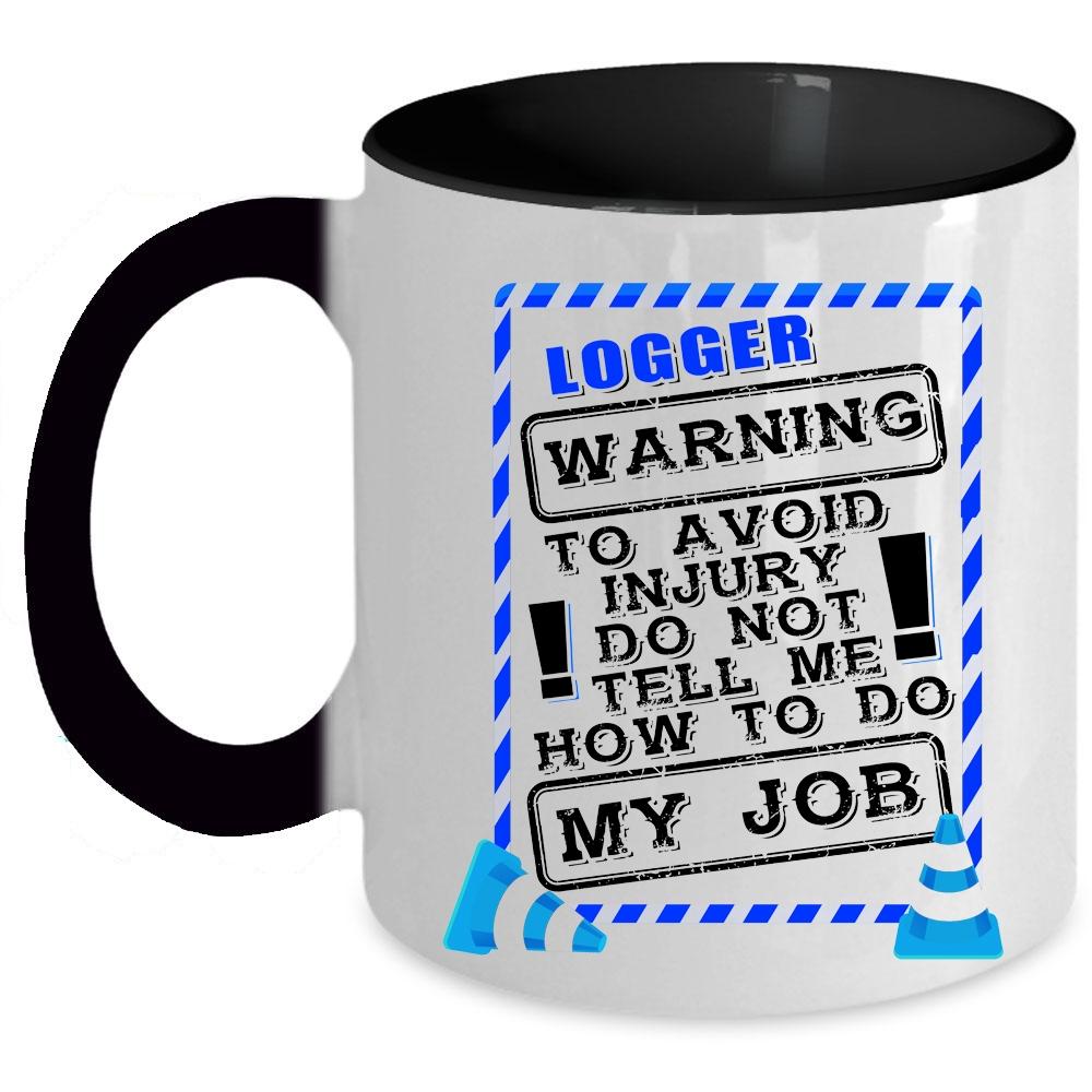 Awesome Gift For Logger Coffee Mug, Logger Accent Mug