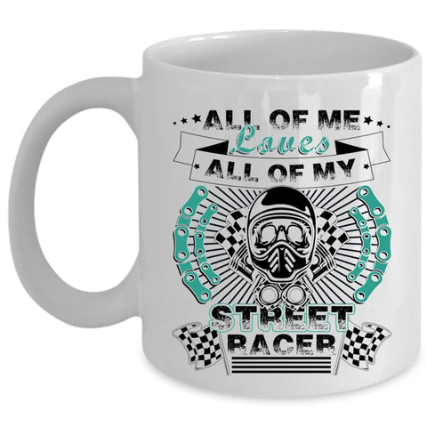 All Of My Street Racer Coffee Mug, All Of Me Loves Cup