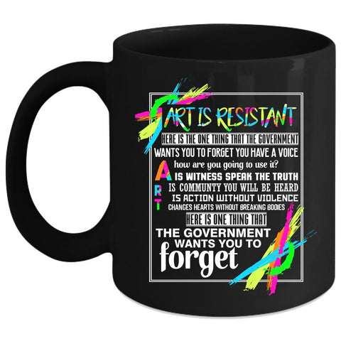 Art Is Resistant Coffee Mug, Awesome Gift For Artist Coffee Cup