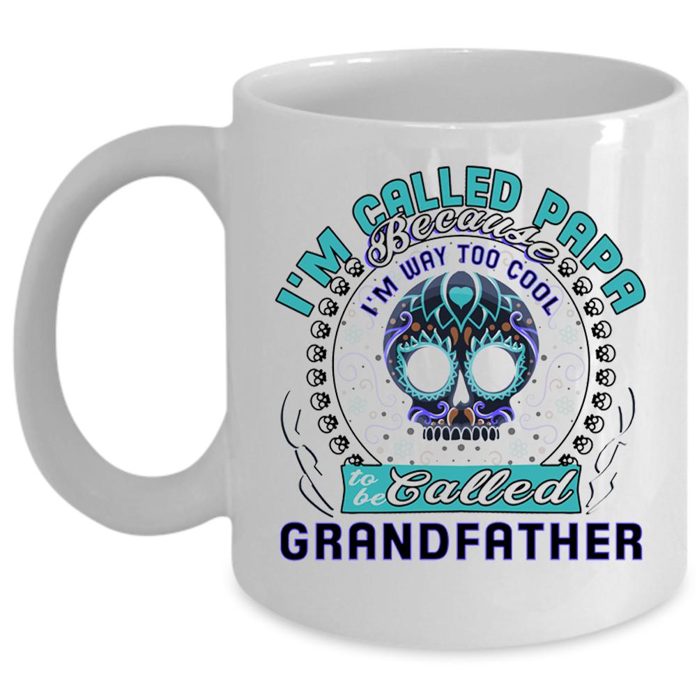 To Be Called Grandfather Coffee Mug, I'm Called Papa Cup