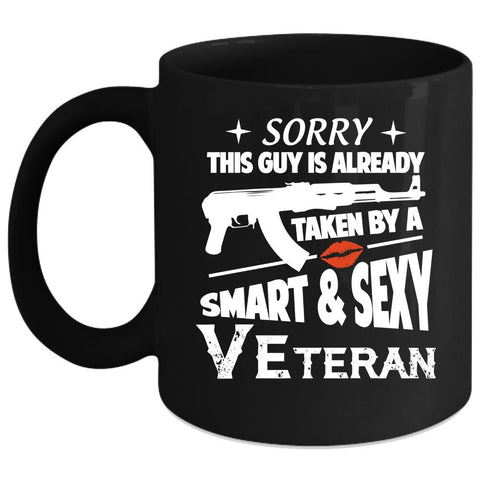 This Guy Is Already Taken By A Veteran Coffee Mug, Smart Veteran Coffee Cup