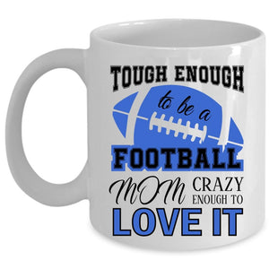 Tough Enough To Be A Football Mom Mug, Cool Mom Cup (Coffee Mug - White)