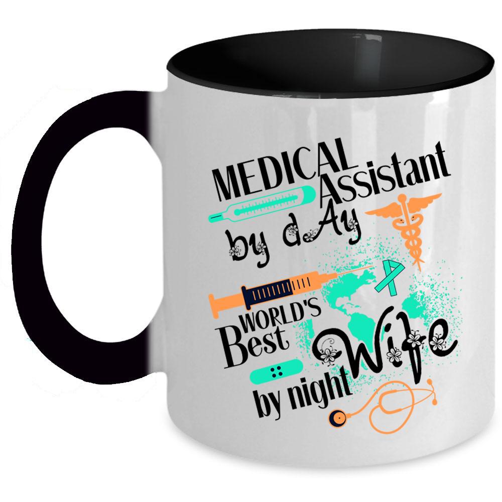 World's Best Wife By Night Coffee Mug, Medical Assistant By Day Accent Mug