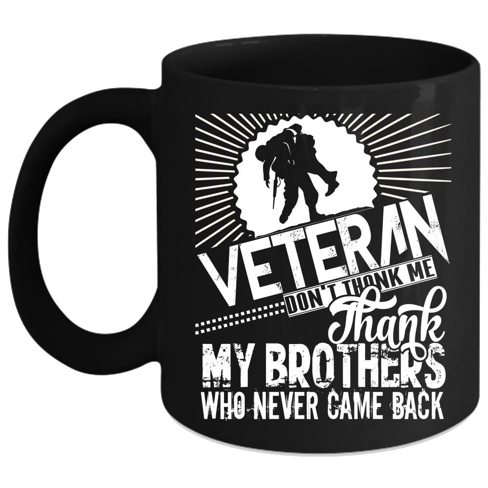 Veteran Coffee Mug, Don't Thank Me Thank My Brothers Coffee Cup