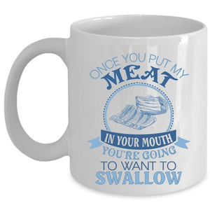 You're Going To Want To Swallow Mug, Funny BBQ Cup (Coffee Mug - White)