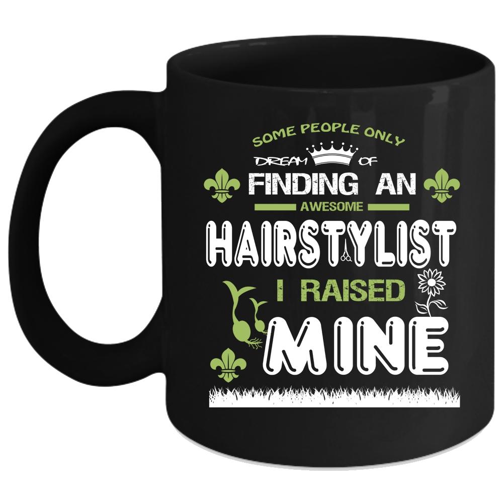 Awesome Hairtylist Coffee Mug, I Raise A Hairstylist Coffee Cup