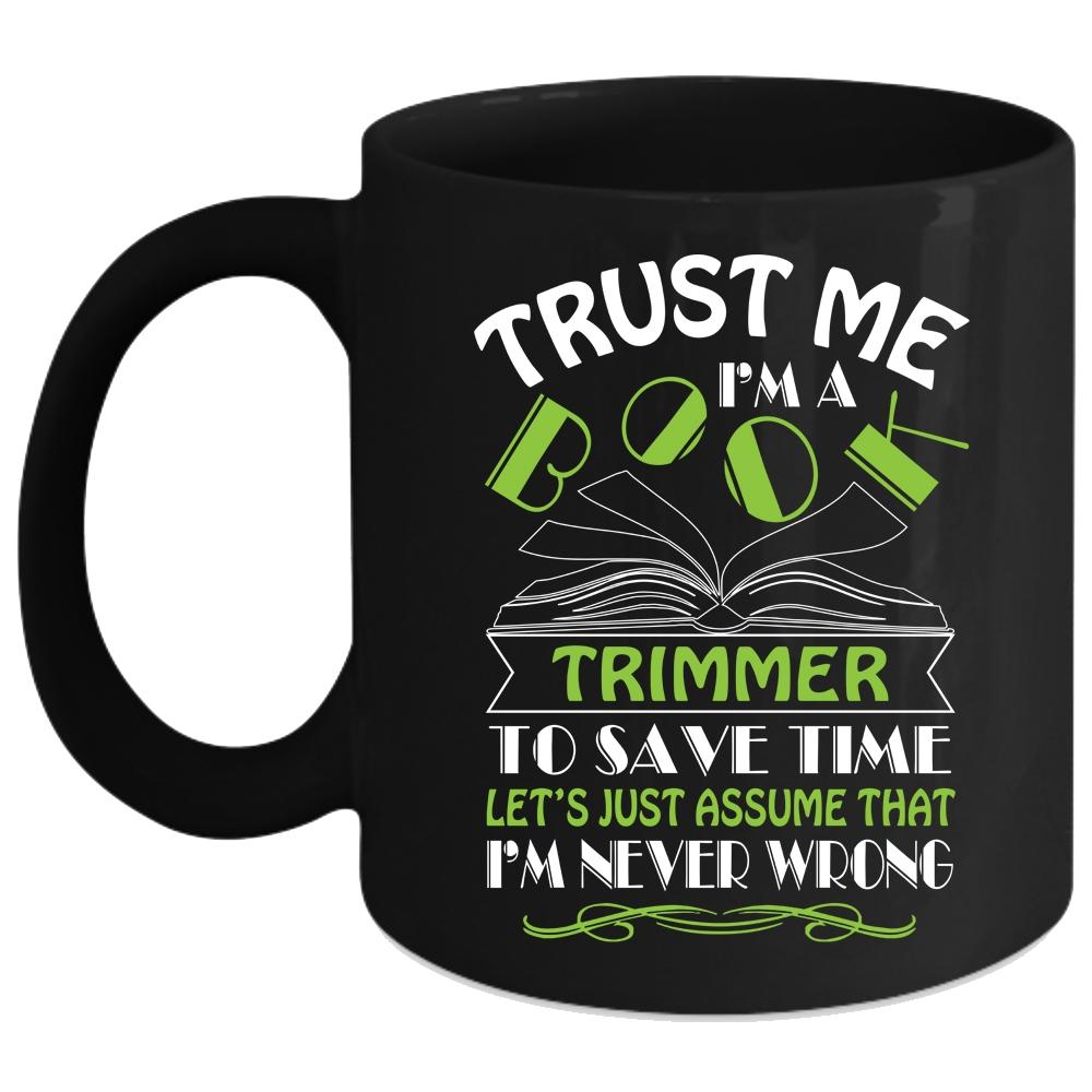 Trust Me I'm A Book Trimmer Coffee Mug, Cool Book Trimmer Coffee Cup