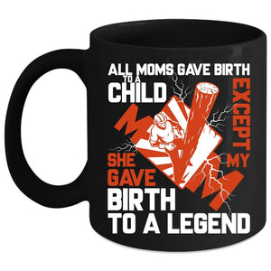 All Moms Gave Birth To A Child Coffee Mug, My Mom Gave Birth To A Lineman Coffee Cup