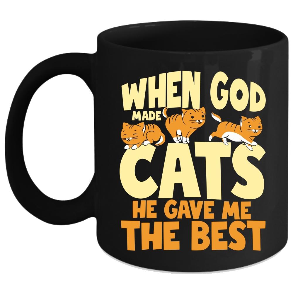 When God Made Cats Coffee Mug, He Gave Me The Best Coffee Cup