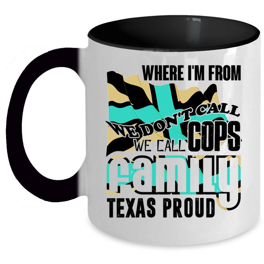 American Flag Coffee Mug, We Call Cops Family Texas Proud Accent Mug