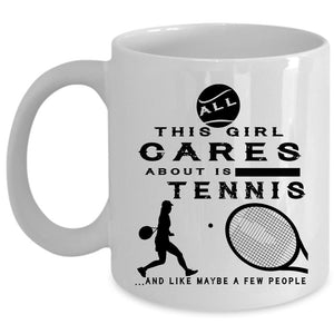 All This Girl Cares About Is Tennis Mug, Beautiful Girls Cup (Coffee Mug - White)