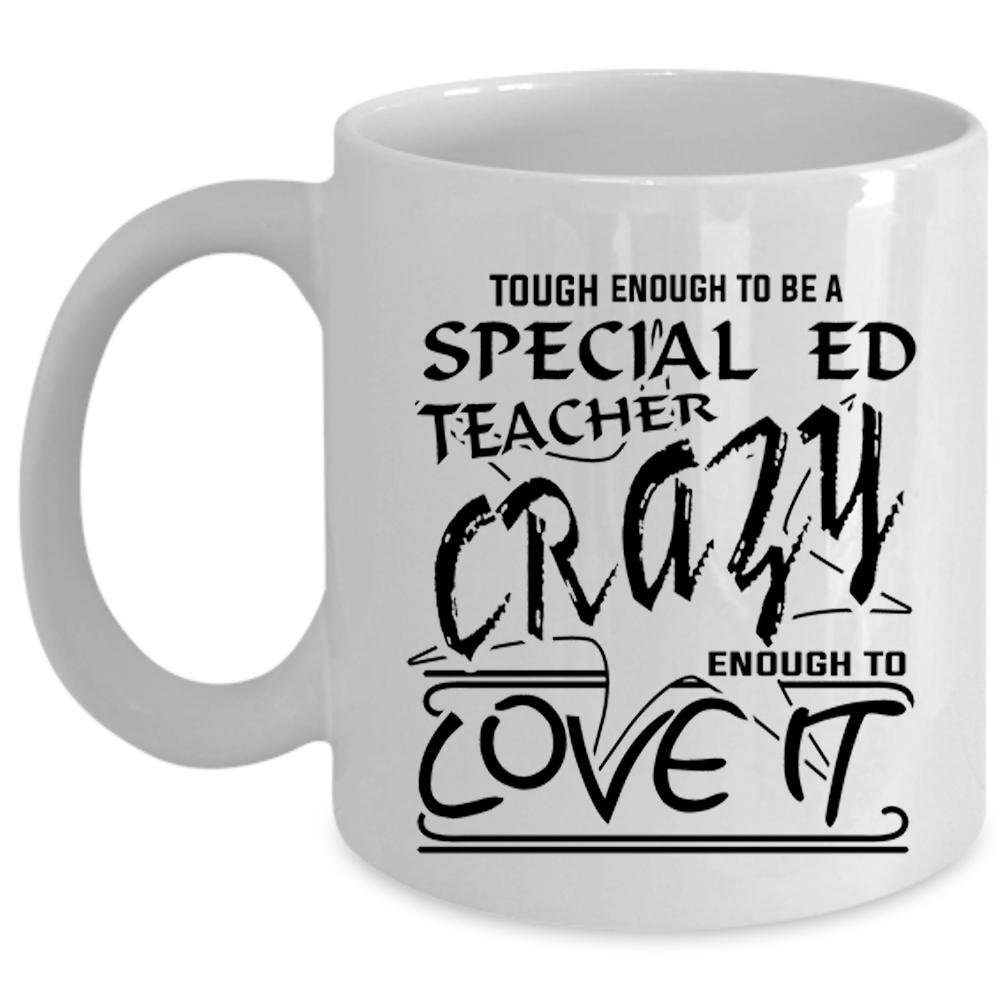 Tough Enough To Be A Special Ed Teacher Cup, Job Title Mug (Coffee Mug - White)