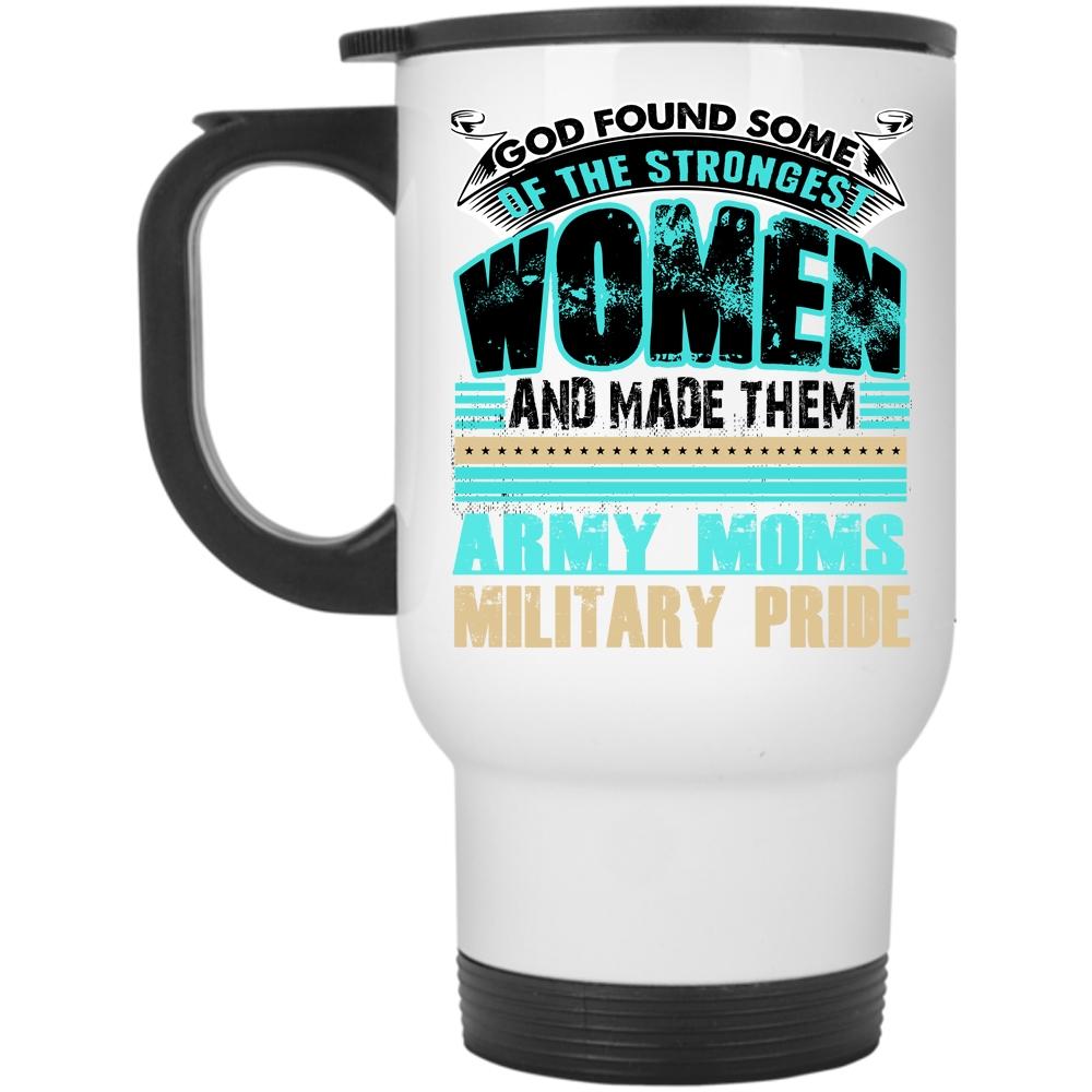 Army Moms Military Pride Travel Mug, The Strongest Women Mug