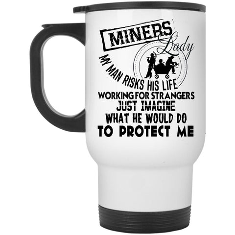 Awesome Gift For My Wife Travel Mug, Miners Lady Mug