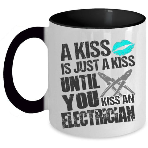 Until You Kiss An Electrician Coffee Mug, A Kiss Is Just A Kiss Accent Mug