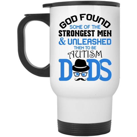 To Be Autism Dads Travel Mug, The Strongest Men Mug