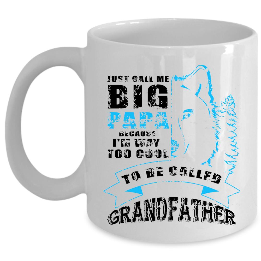 To Be Called Grandfather Coffee Mug, Call Me Big Papa Cup