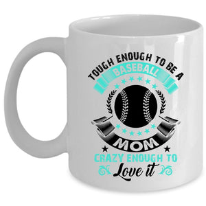 Tough Enough To Be A Baseball Mom Mug (Coffee Mug - White)