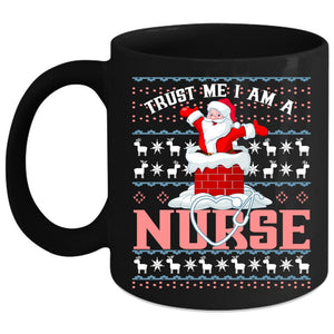 Trust Me I Am A Nurse Coffee Mug, Christmas For Nurses Coffee Cup