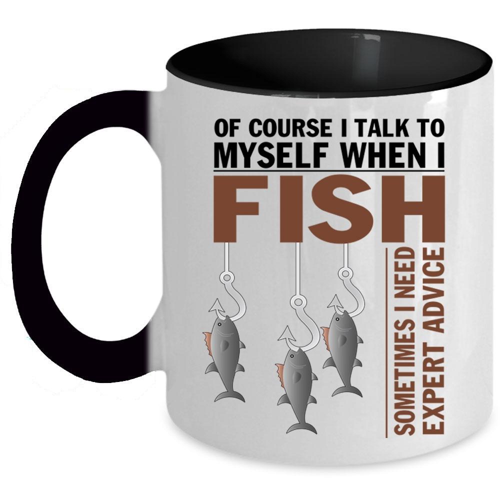 Awesome Fishing Coffee Mug, I Talk To Myself When I Fish Accent Mug