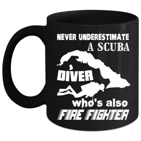 A Scuba Diver Is Also Firefighter Coffee Mug, Funny Scubadiving Coffee Cup