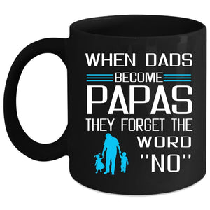 When Dads Become Papas Coffee Mug, The Forget The Word No Coffee Cup