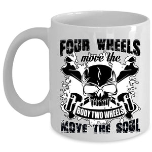 Two Wheels Move The Soul Coffee Mug, Four Wheels Move The Body Cup