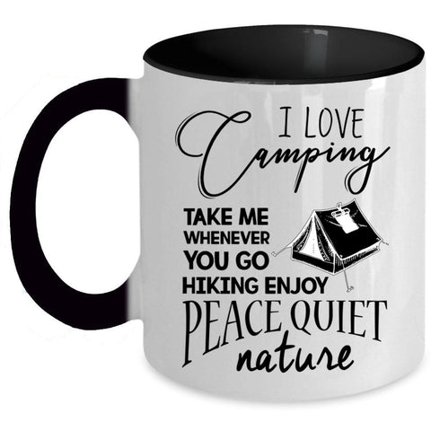 You Go Hiking Enjoy Peace Quiet Nature Coffee Mug, I Love Camping Accent Mug