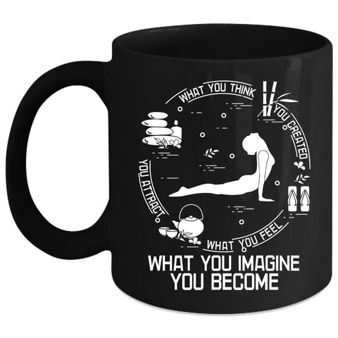 What You Think You Created Coffee Mug, What You Imagine You Become Coffee Cup