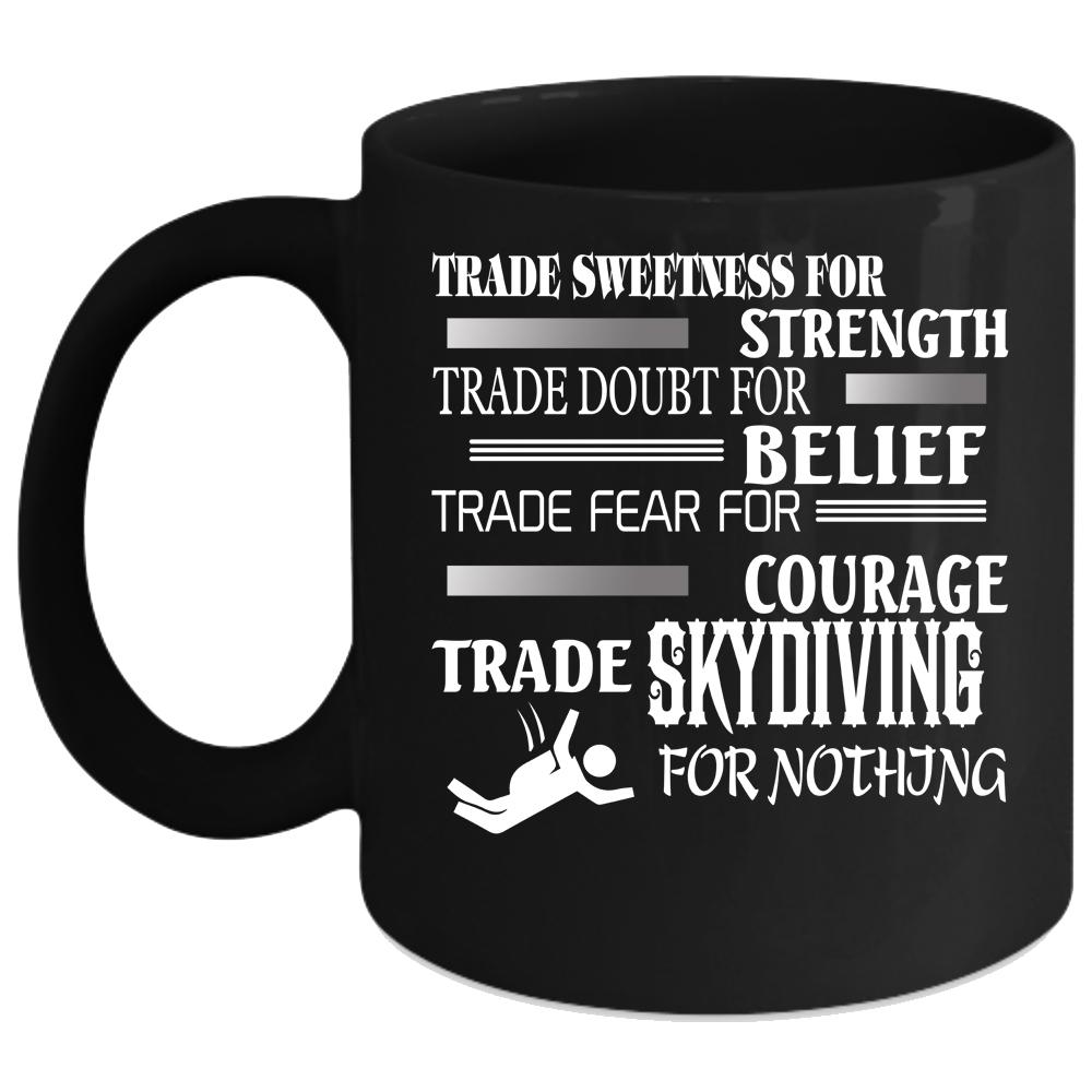 Trade Skydiving For Nothing Coffee Mug, Cool Skydiving Coffee Cup