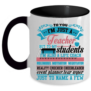 To My Students I'm Also A Life Coach Coffee Mug, To You I'm Just A Teacher Accent Mug