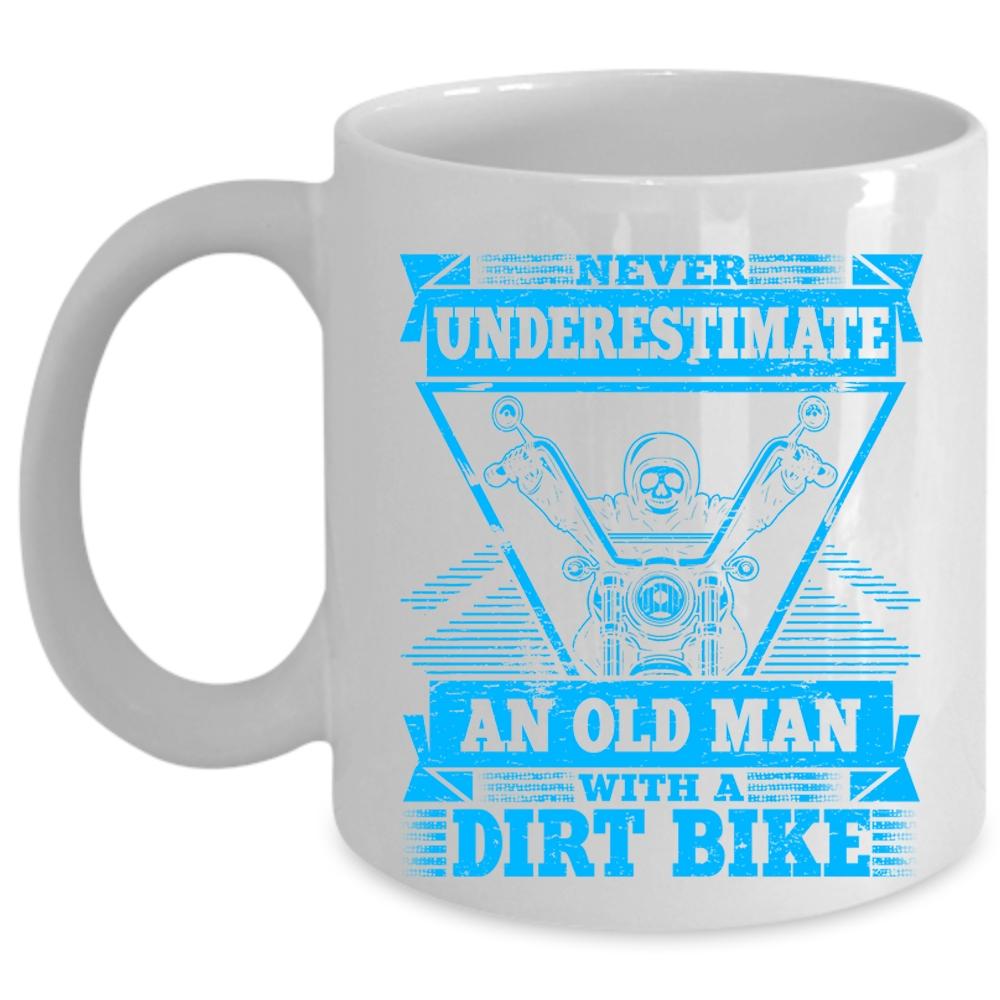 An Old Man With A Dirt Bike Coffee Mug, Never Underestimate Cup