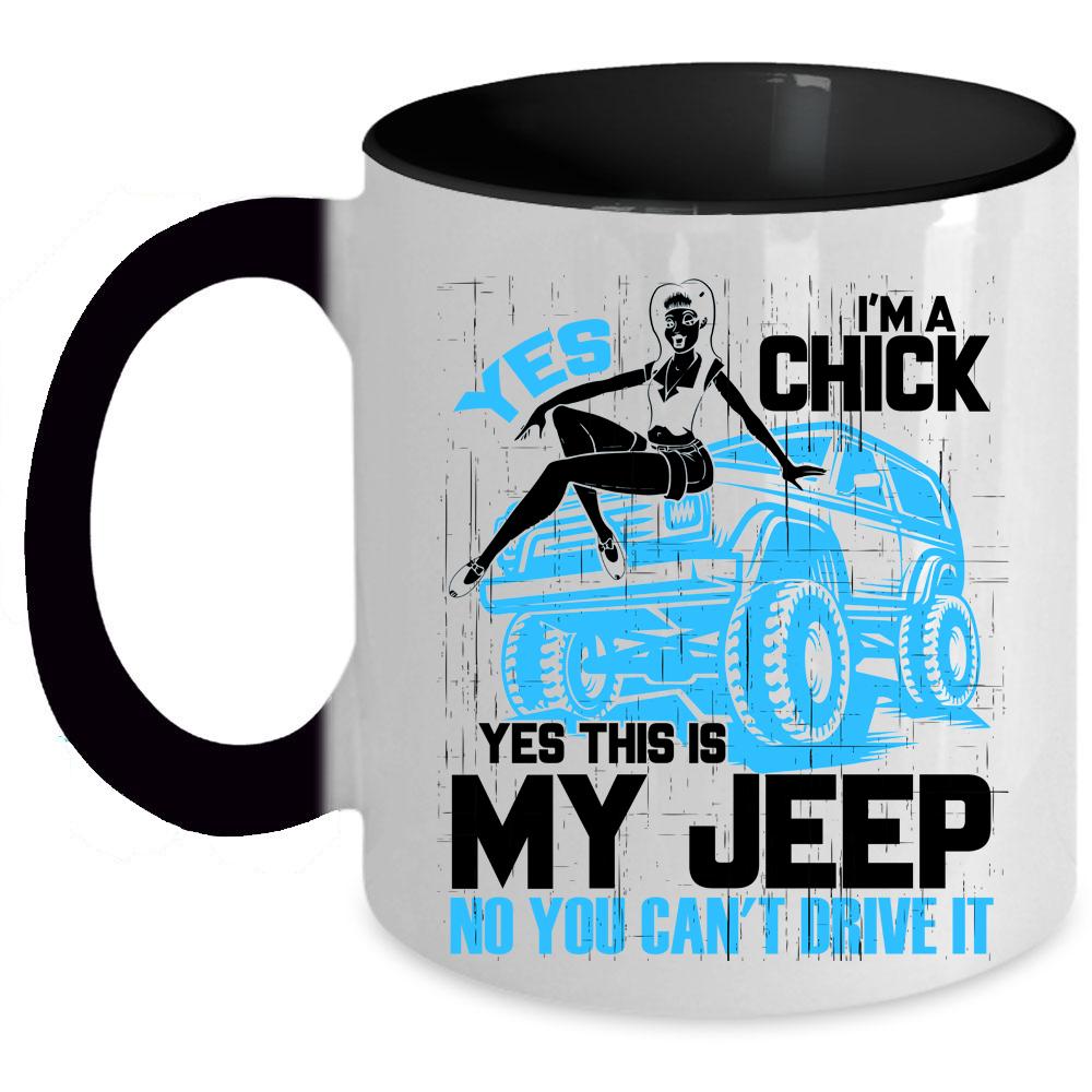 Yes This Is My Jeep Coffee Mug, I'm A Chick Accent Mug