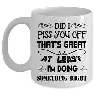 Awesome Coffee Mug, I'm Doing Something Right Cup