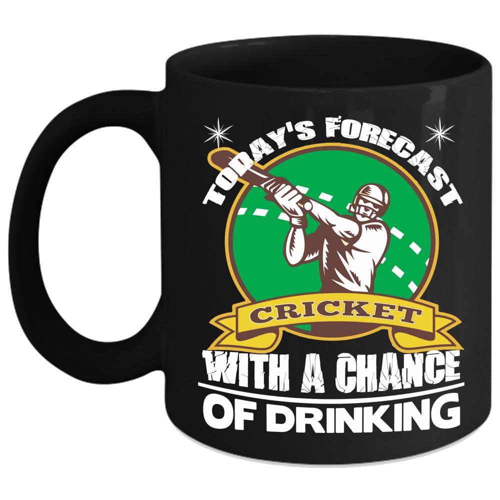 Today's Forecast Cricket Coffee Mug, Chance Of Drinking Coffee Cup