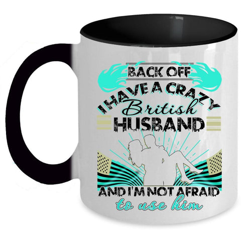 Awesome British Husband Coffee Mug, I Have A Crazy British Husband Accent Mug