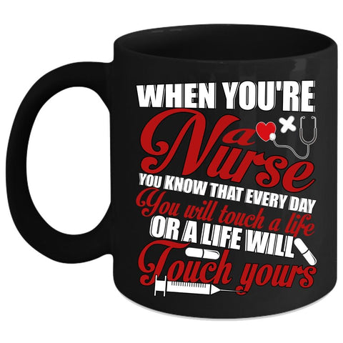 When You're A Nurse Coffee Mug, Best Gift For Nurses Coffee Cup