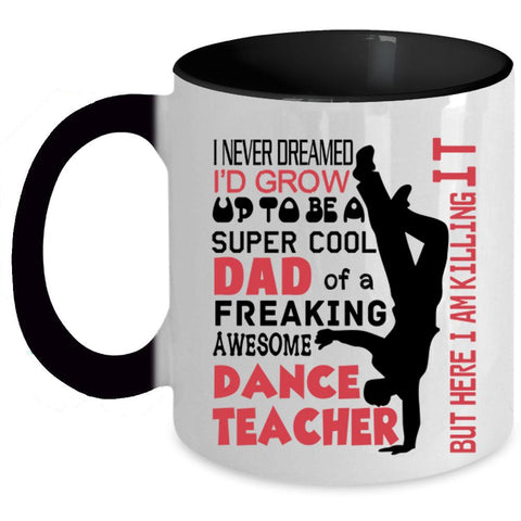 Awesome Dance Teacher Coffee Mug, I'd Grow Up To Be A Cool Dad Accent Mug