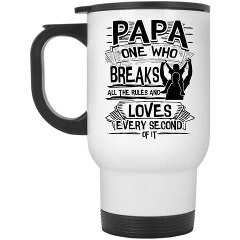 All The Rules And Loves Every Second Travel Mug, Papa Mug