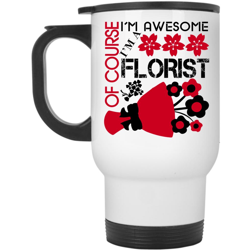 Awesome Florist Travel Mug, I'm A Florist Mug