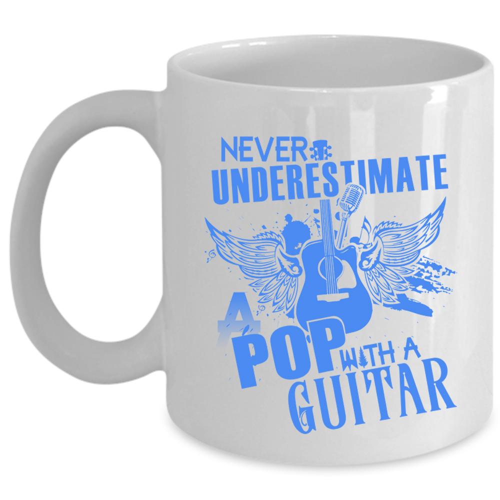 A Pop With A Guitar Coffee Mug, Never Underestimate Cup