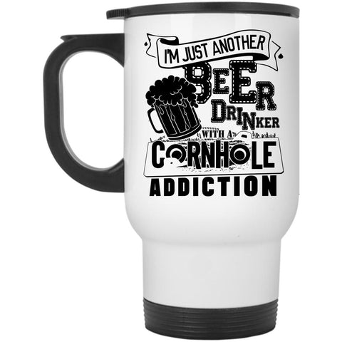 A Cornhole Addiction Travel Mug, I'm Just Another Beer Drinker Mug