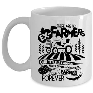 Awesome Farmers Coffee Mug, There Are No Ex-Farmers Cup