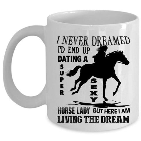 Awesome Horse Lady Coffee Mug, I'd End Up Dating A Horse Lady Cup