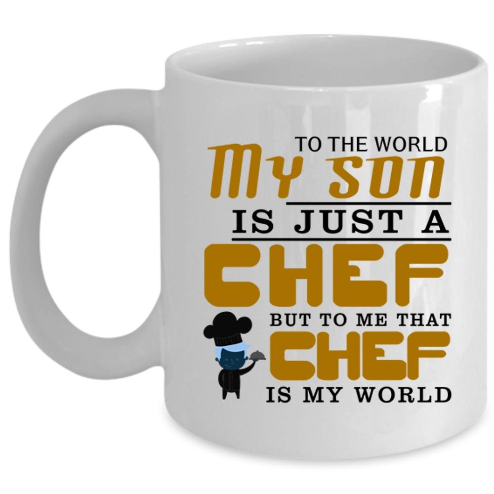 To Me That Chef Is My World Coffee Mug, My Son Is A Chef Cup