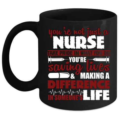 You're Not Just A Nurse Coffee Mug, Cool Gift For Nurse Coffee Cup