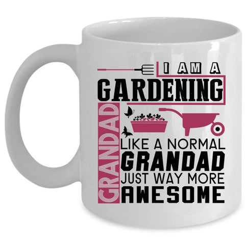 Awesome Grandfather Coffee Mug, I Am A Gardening Grandpa Cup